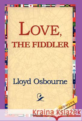 Love, the Fiddler Lloyd Osbourne 9781421800707 1st World Library - książka