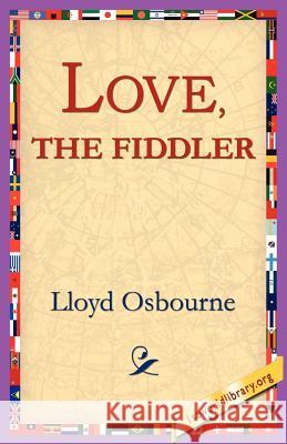 Love, the Fiddler Lloyd Osbourne 9781421801704 1st World Library - książka