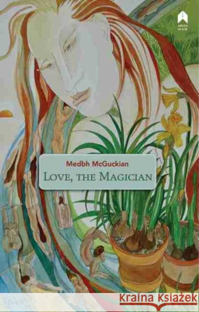 Love, the Magician Medbh McGuckian 9781851321926 Arlen House - książka