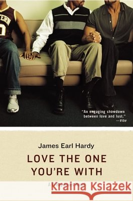 Love the One You're with: A B-Boy Blues Novel James Earl Hardy 9780060512392 Amistad Press - książka