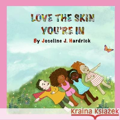 Love the Skin You're In Gayanjali Munasinghe Joseline J. Hardrick 9781673717976 Independently Published - książka