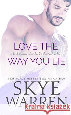 Love the Way You Lie Skye Warren 9781940518626 Book Beautiful - książka