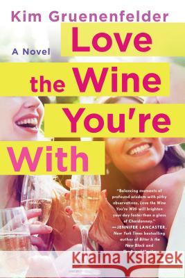 Love the Wine You're with Kim Gruenenfelder 9781250066749 St. Martin's Griffin - książka