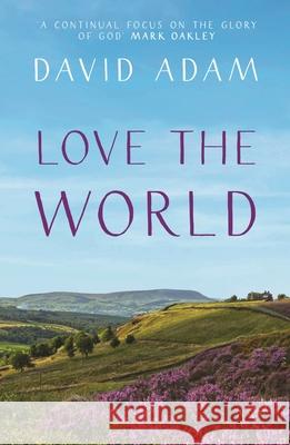 Love the World Adam, David 9780281077762 SPCK Publishing - książka