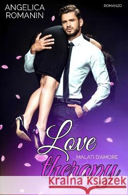 Love therapy: Malati d'amore Angelica Romanin 9798352809297 Independently Published - książka