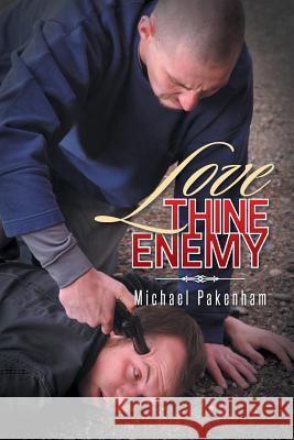 Love Thine Enemy Michael Pakenham 9781496983879 Authorhouse - książka