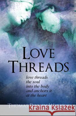 Love Threads Thomas Ramey Watson 9780981843049 Barn Swallow Media - książka
