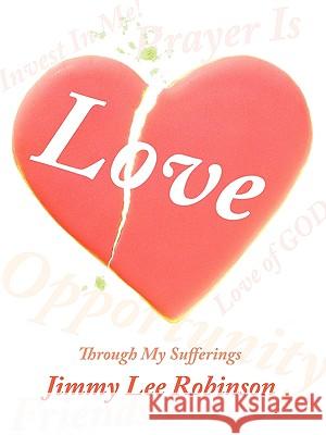 Love: Through My Sufferings Robinson, Jimmy Lee 9781449078614 Authorhouse - książka