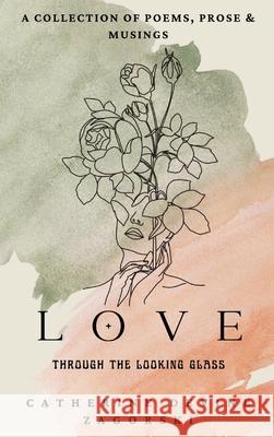Love: Through the Looking Glass Catherine Devine Zagorski 9798218447410 Veda Ventures Malkoota D - książka