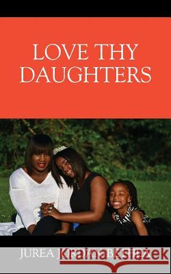 Love Thy Daughters Jurea Jordan- Bethea 9781478759737 Outskirts Press - książka