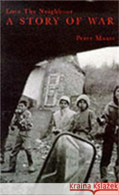 Love Thy Neigbor : A story of war Peter Maass 9780230768406 Pan MacMillan - książka