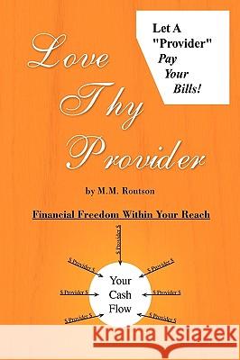 Love Thy Provider M. M. Routson 9781425761219 Xlibris Corporation - książka