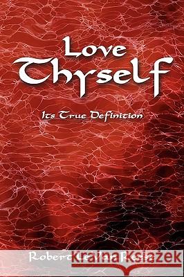 Love Thyself: Its True Definition Reese, Robert Levan 9781438916354 Authorhouse - książka