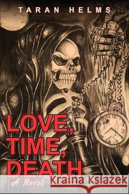 Love, Time, Death Taran Helms 9781087964850 Indy Pub - książka