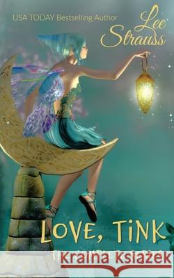 Love, Tink: the Complete Series Lee Strauss 9781774091203 La Plume Press - książka