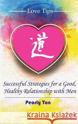 Love Tips: Successful Strategies for a Good, Healthy Relationship with Men Pearly Tan 9780648211884 Doctorzed Publishing - książka