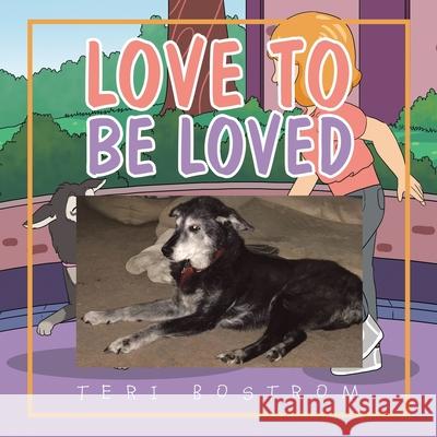 Love to Be Loved Teri Bostrom 9781664149618 Xlibris Us - książka