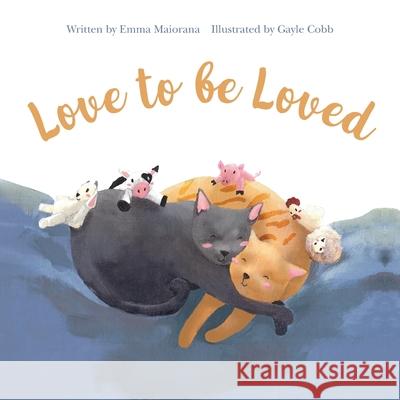 Love to be Loved Emma Maiorana Gayle Cobb 9781955791212 Braughler Books, LLC - książka