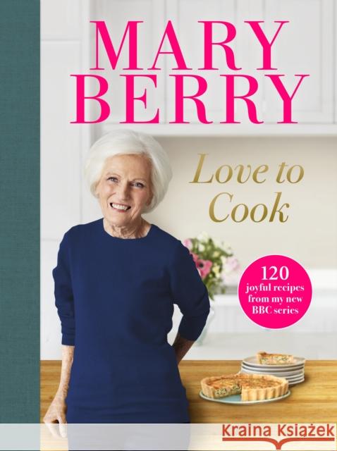 Love to Cook: 120 joyful recipes from my new BBC series Mary Berry 9781785946776 Ebury Publishing - książka