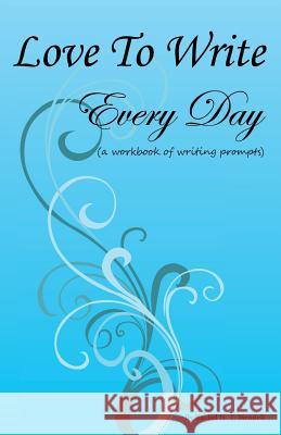 Love To Write Every Day Workbook Mendell, Abigail D. 9781506166858 Createspace Independent Publishing Platform - książka