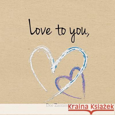 Love to you: A little book of inspiration Zantamata, Doe 9781467951487 Createspace - książka