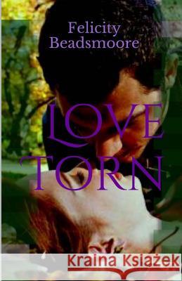 Love Torn Felicity Beadsmoore 9781492103974 Createspace - książka