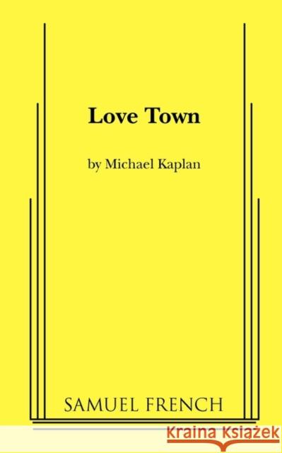 Love Town Michael Kaplan 9780573698033 Samuel French Trade - książka