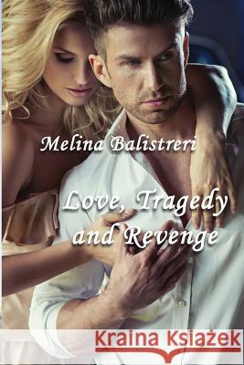 Love, Tragedy, and Revenge Melina Balistreri 9781544784076 Createspace Independent Publishing Platform - książka
