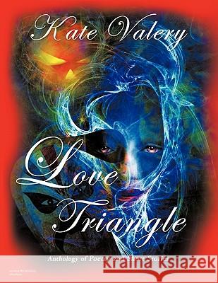 Love Triangle: Anthology of Poetry and Short Stories Valery, Kate 9781426936333 Trafford Publishing - książka