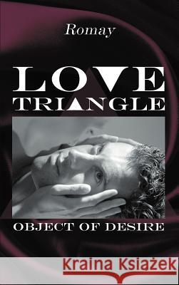 Love Triangle: Object of Desire Romay 9781477267400 Authorhouse - książka