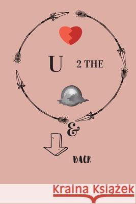 Love U 2 The Moon & Back Lazzy Inspirations 9781656812308 Independently Published - książka