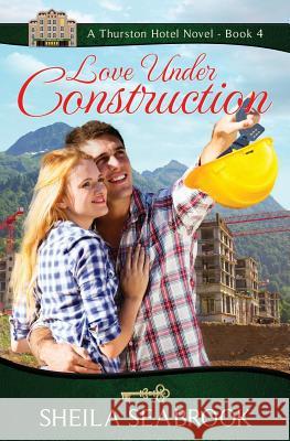 Love Under Construction Sheila Seabrook 9781539739135 Createspace Independent Publishing Platform - książka