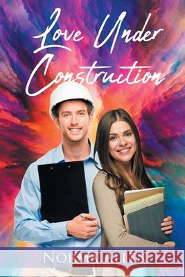 Love Under Construction Norma Allen 9781662400612 Page Publishing, Inc. - książka