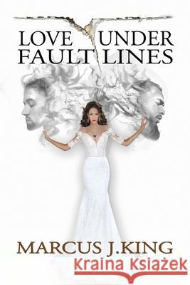 Love Under Fault Lines Marcus J. King 9781087920498 Indy Pub - książka