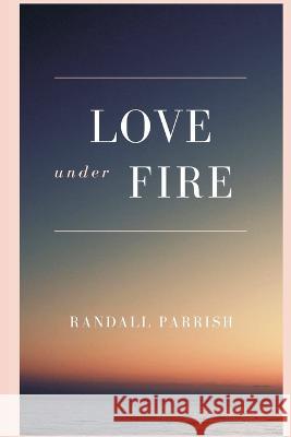 Love under Fire Randall Parrish 9789395675499 Vij Books India - książka