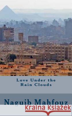 Love Under the Rain Clouds Naguib Mahfouz Roger Gwynn 9781543066715 Createspace Independent Publishing Platform - książka