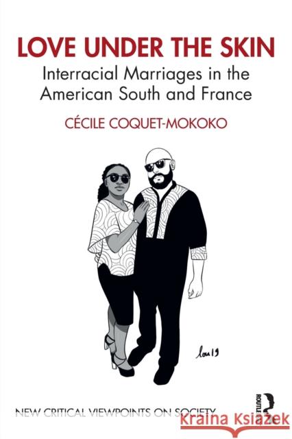 Love Under the Skin: Interracial Marriages in the American South and France Cecile Coquet-Mokoko 9780367370978 Routledge - książka