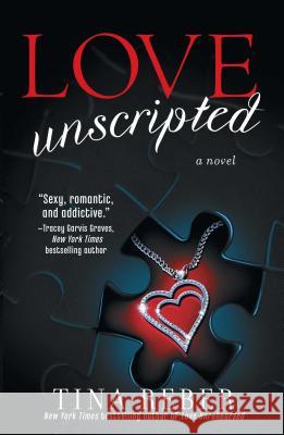 Love Unscripted: The Love Series, Book 1 Tina Reber 9781476718682 Atria Books - książka