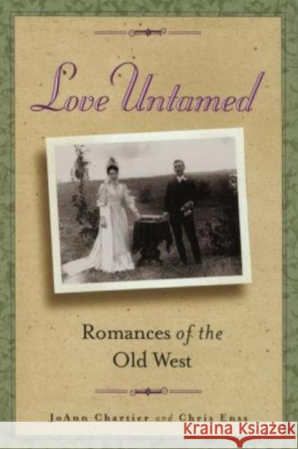 Love Untamed: Romances of the Old West Joann Chartier Chris Enss 9780762711420 Falcon Press Publishing - książka