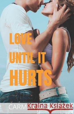 Love Until It Hurts Carmen Desousa 9781981313310 Createspace Independent Publishing Platform - książka