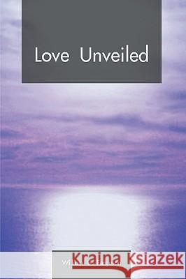Love Unveiled G. Ferguson Willia 9781425190309 Trafford Publishing - książka