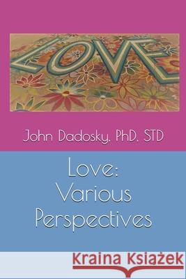 Love: Various Perspectives Phd Std John Dadosky 9781654641009 Independently Published - książka