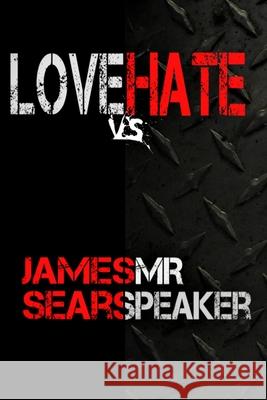 Love Verses Hate James Speaker, Jr. Sears 9781979126229 Createspace Independent Publishing Platform - książka