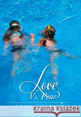 Love vs. Fear Ljiljana Johnson 9781493155293 Xlibris Corporation - książka