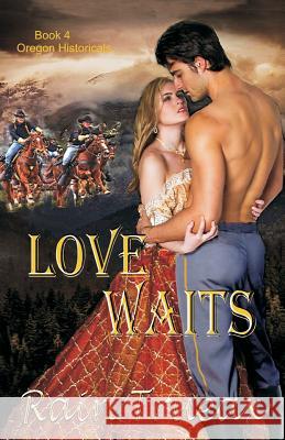 Love Waits: Book 4 Oregon Historicals Rain Trueax 9781943537051 Seven Oaks - książka
