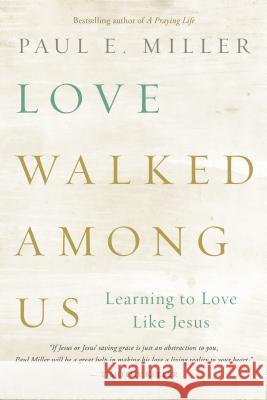 Love Walked among Us Miller, Paul E. 9781612915678 NavPress Publishing Group - książka