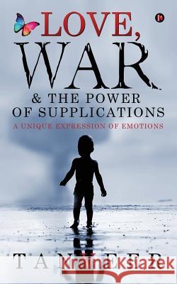 Love, War & the Power of Supplications: A Unique Expression of Emotions Tanveer 9781946048974 Notion Press - książka