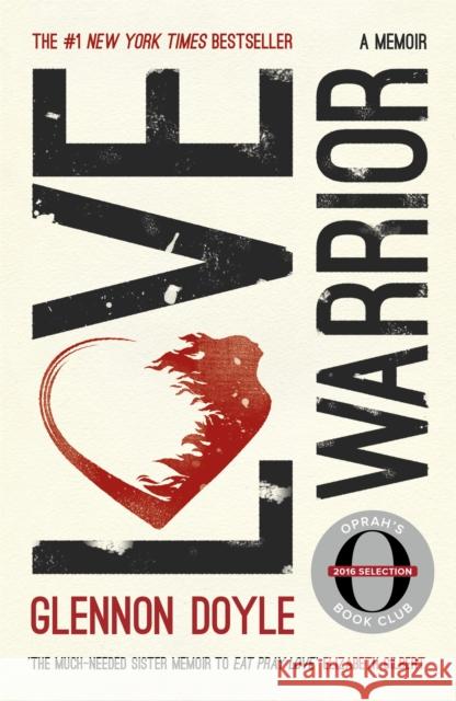 Love Warrior (Oprah's Book Club): from the #1 bestselling author of UNTAMED Melton, Glennon Doyle 9781473648630 Oprah's Book Club - książka