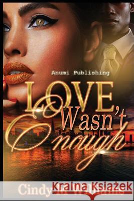 Love Wasn't Enough Mrs Cindy M. Williams 9781544644394 Createspace Independent Publishing Platform - książka