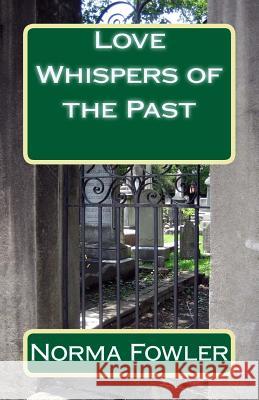 Love Whispers of the Past Sue Gilkey Norma Fowler 9781979921954 Createspace Independent Publishing Platform - książka